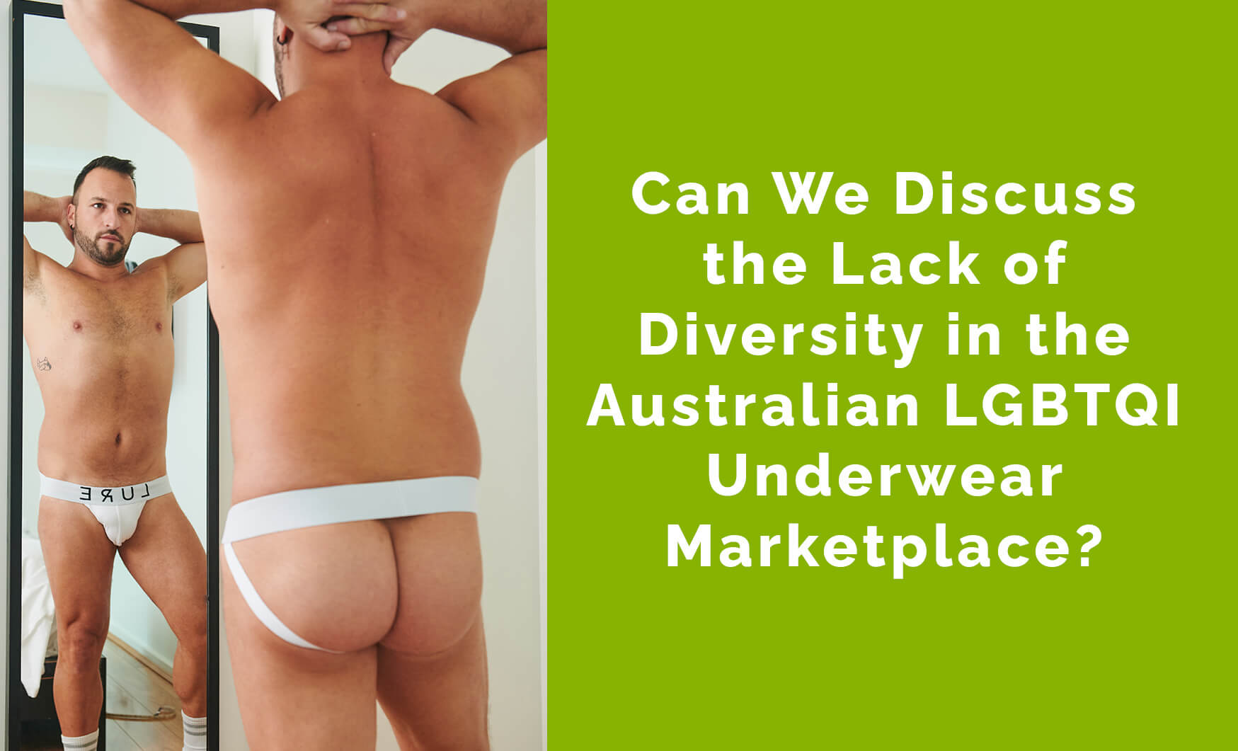 Can We Discuss the Lack of Diversity in the Australian LGBTQI Underwear Marketplace?